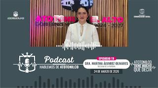 Hablemos de Atotonilco Episodio 19 | MARTHA ÁLVAREZ OLIVARES