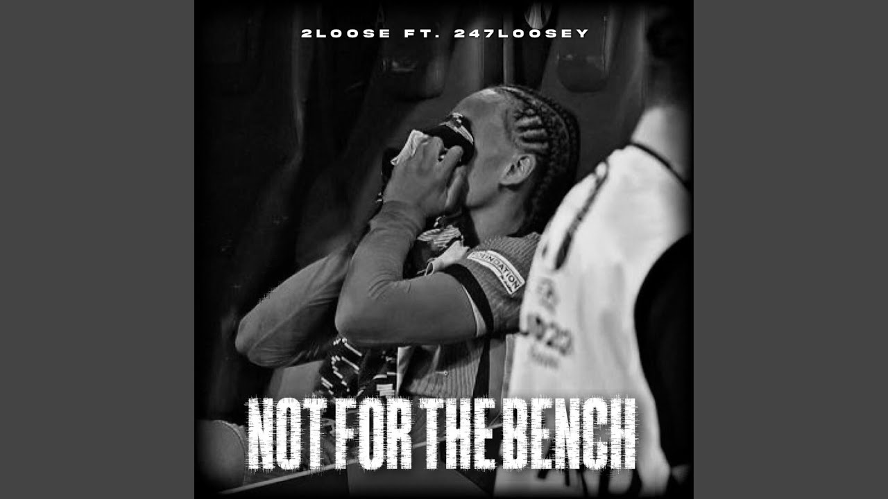 Not For The Bench (feat. 247Loosey)