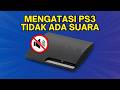 PS3 Tidak Ada Suara Saat In-Game? Ini Solusinya!