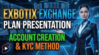 EXBOTIX EXCHANGE Plan Presentation, Account Creation and KYC Method Video 