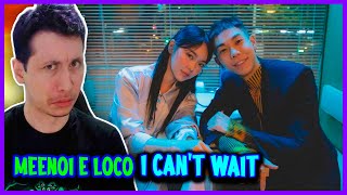 REAGINDO A MEENOI E LOCO | I CAN'T WAIT