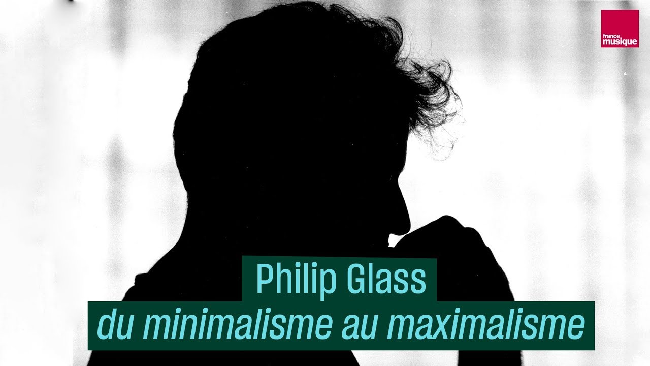 Philip Glass, du minimalisme au maximalisme - 