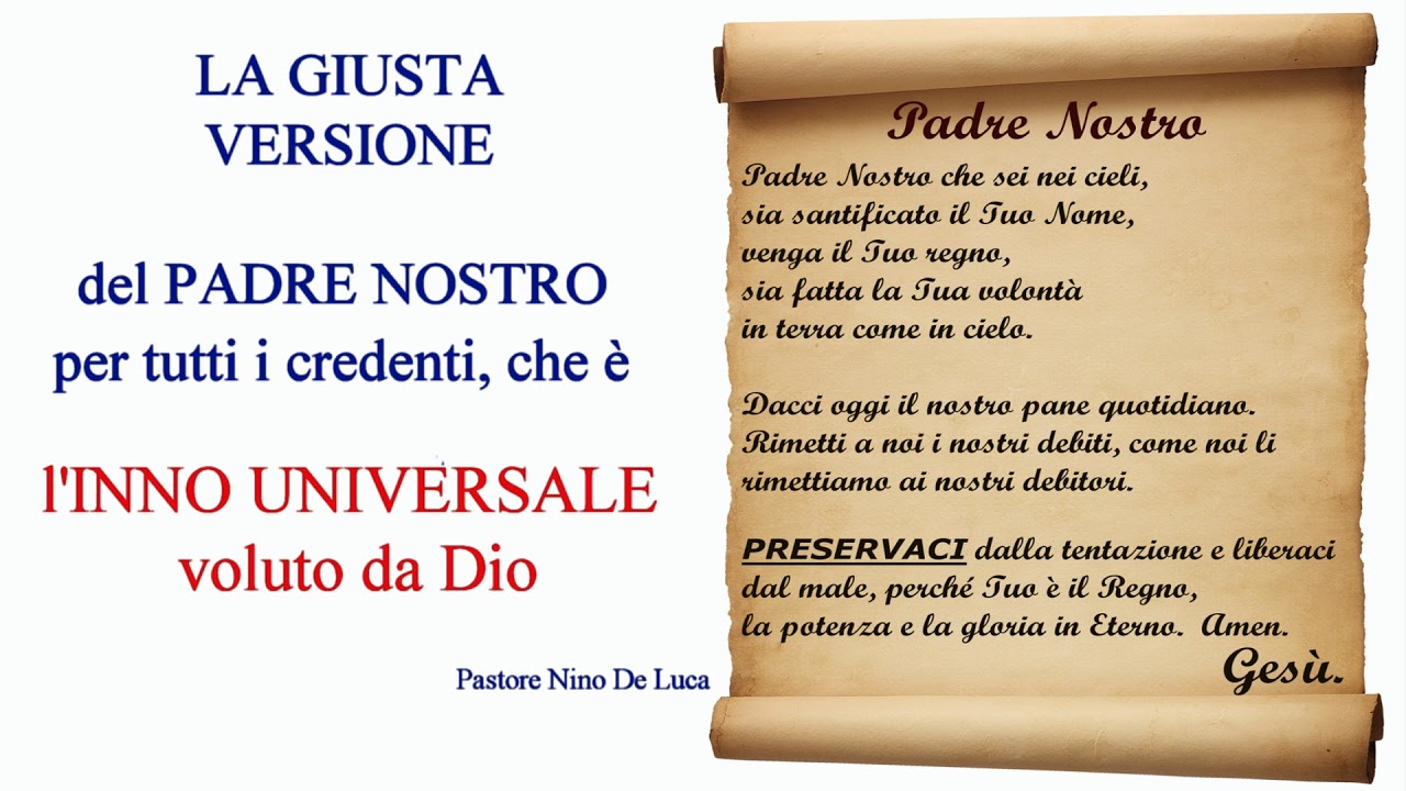 Nuova Versione Del Padre Nostro La GIUSTA versione del PADRE NOSTRO - L'INNO UNIVERSALE VOLUTO DA DIO