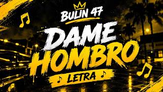 Bulin 47 & Kevin Wai – Dame Hombro (Letra) | Lyrics