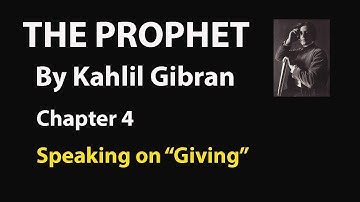 The Prophet By Kahlil Gibran (Speaks on "GIVING" Chapter 4)
