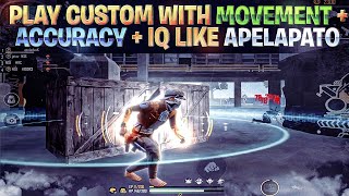 Play Custom With MOVEMENT + ACCURACY + IQ Like Apelapato | Apelapato Movement Trick | Custom Tips