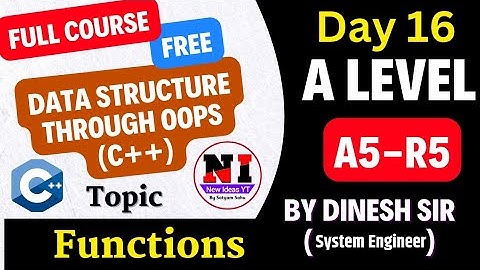 Day 16 | A Level A5-R5 | Data Structure using OOPS | C++ Functions | c++ tutorial for beginners