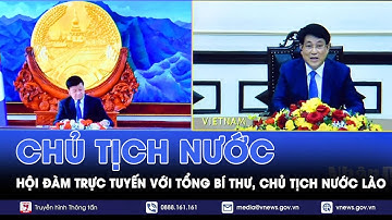 Chủ tịch nước Lương Cường hội đàm trực tuyến với Tổng Bí thư, Chủ tịch nước Lào - VNews