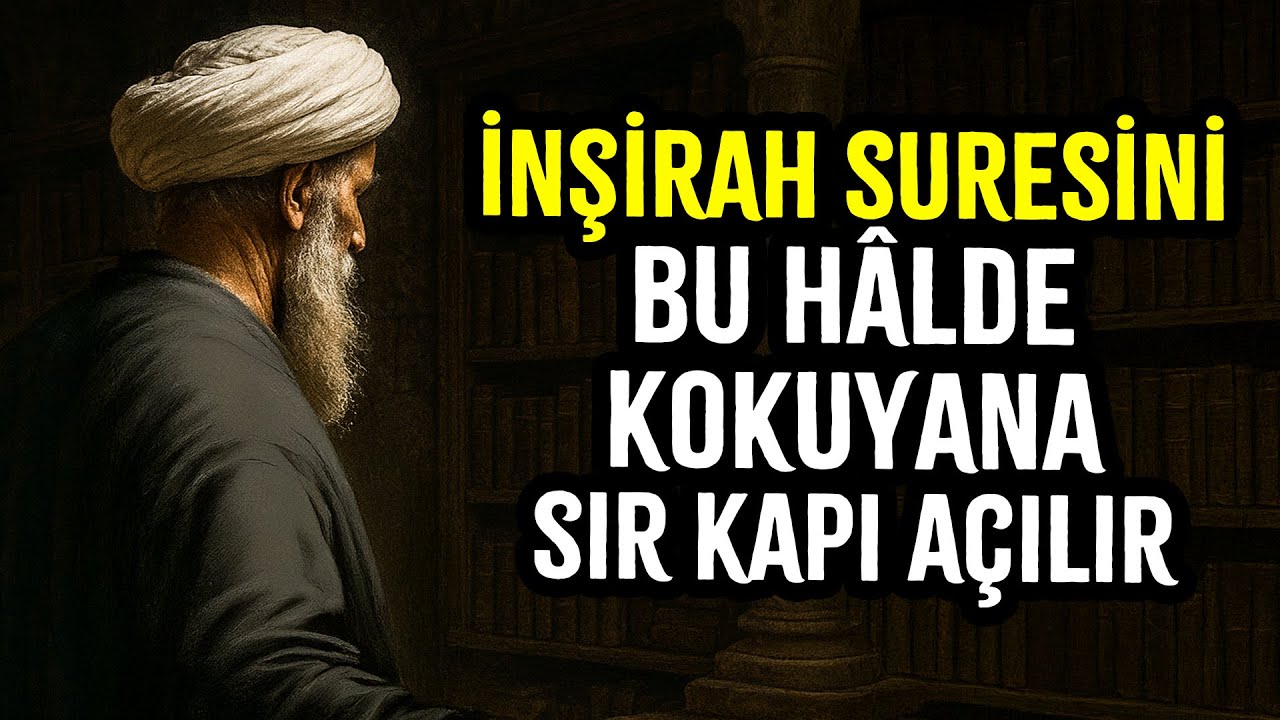 İnşirah Suresi’nin Gizli Sırrı – İbn Arabi’ye Göre Böyle Okuyan mutlaka Kazanır