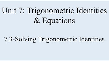 7.3-Solving Trigonometric Equations
