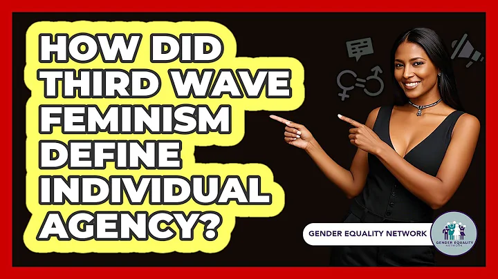 How Did Third Wave Feminism Define Individual Agency?