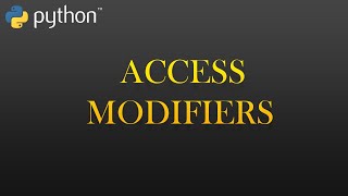 54 - Access Modifiers - OOP | Python Full Course For Beginners