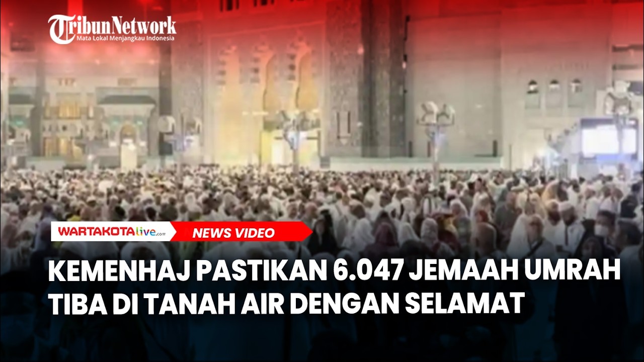 Kemenhaj Pastikan 6.047 Jemaah Umrah Tiba di Tanah Air dengan Selamat