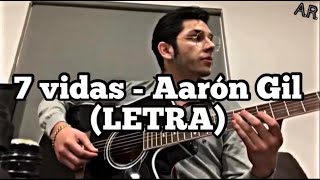 Video thumbnail of "7 Vidas - Aarón Gil (LETRA)"