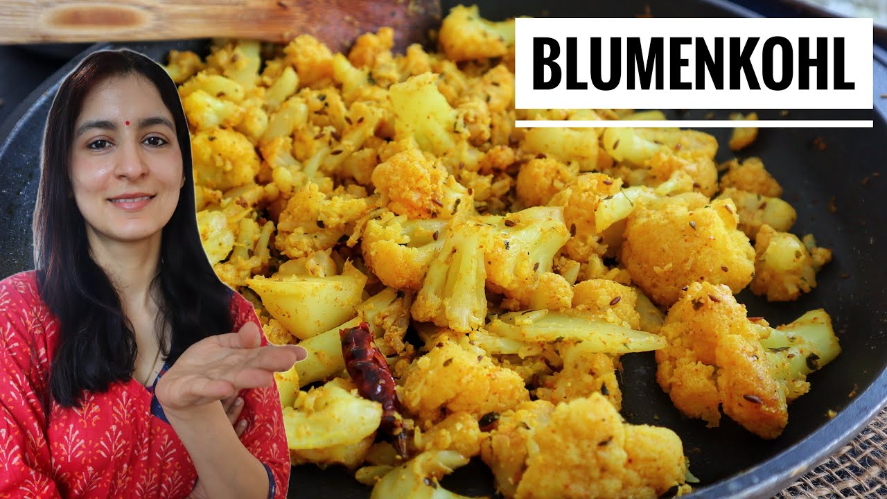 𝐁𝐥𝐮𝐦𝐞𝐧𝐤𝐨𝐡𝐥 𝐢𝐧 𝐈𝐧𝐝𝐢𝐬𝐜𝐡𝐞𝐧 𝐀𝐫𝐨𝐦𝐞𝐧 – Schnell und Lecker! Indisch Kochen in ...