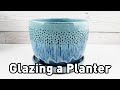 How I Glaze my Planters