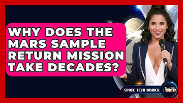 Why Does The Mars Sample Return Mission Take Decades? - Space Tech Insider