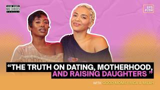 The Truth on Dating, Motherhood, and Raising Daughters Episode 284 -  Good Moms Bad Choices Podcast