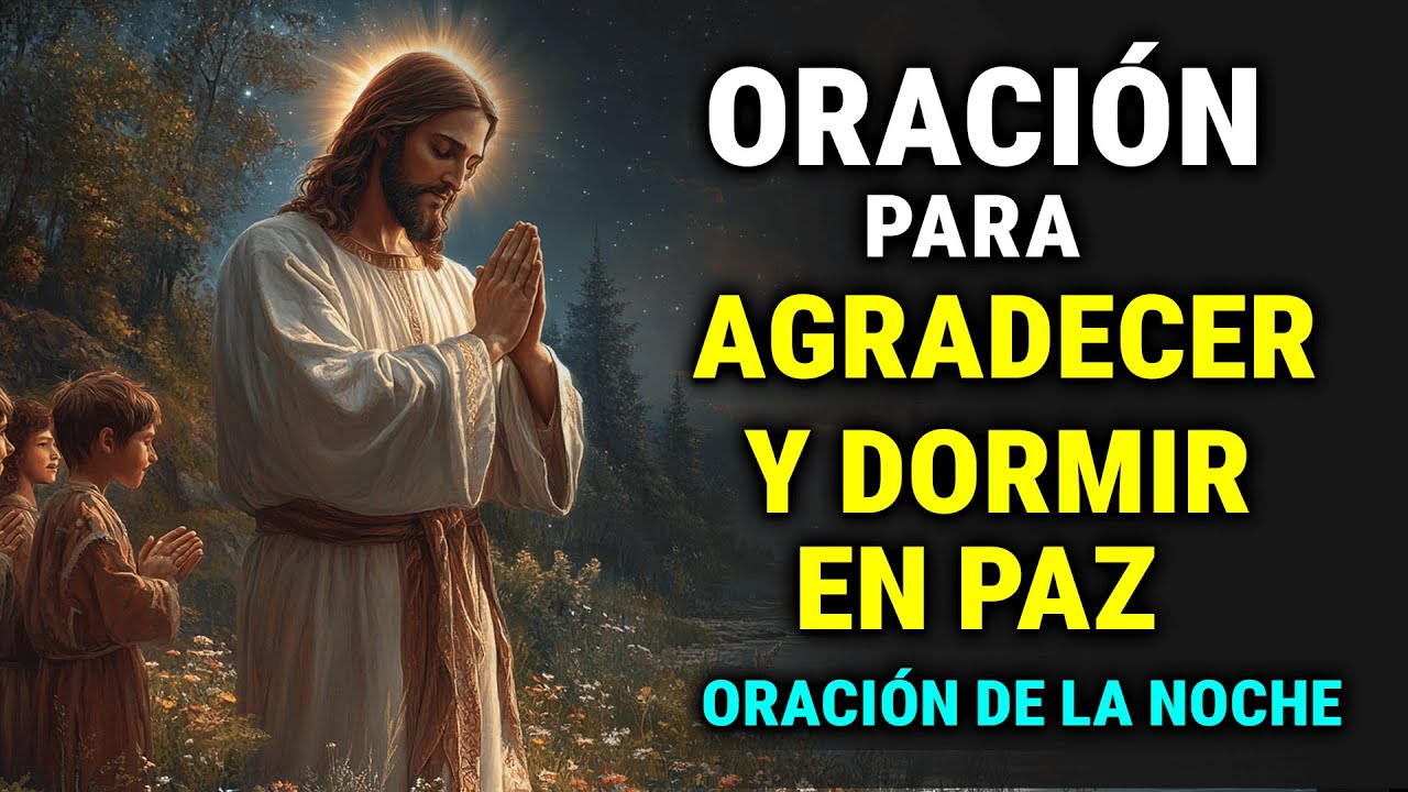 Oración de la Noche De hoy | Oracion para Agradecer y DORMIR en Paz con ...