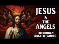 Jesus and the Angels: The Hidden World Behind the Gospels