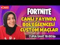 🔴FORTNITE Takım Oyunları ve Custom Maçlar | CANLI