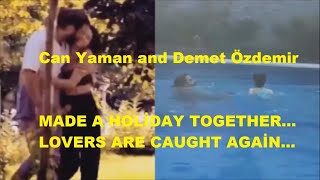 Can Yaman and Demet Özdemir made a holiday together | Lovers are caught again | Aşkları belgelendi" Can Yaman and Demet Özdemir made a holiday together | Lovers are caught again | Aşkları belgelendi"