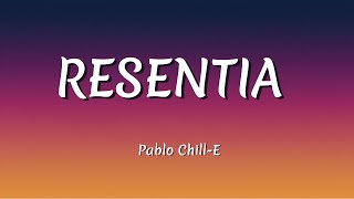 Pablo Chill-E – RESENTIA (Letra/Lyrics)