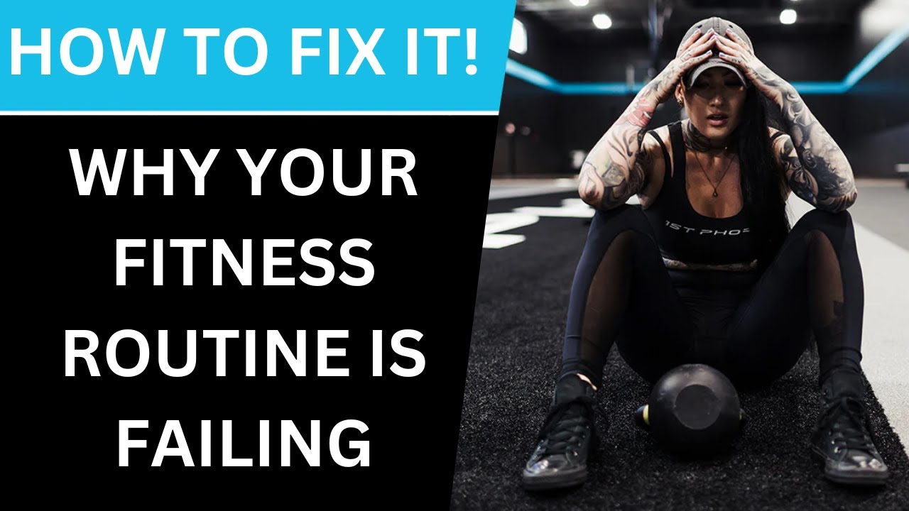 Failing Routine Why Your Fitness Routine is Failing – And How to Fix It! - YouTube