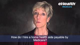 How Do I Hire A Home Health Aide Payable by Medicare?