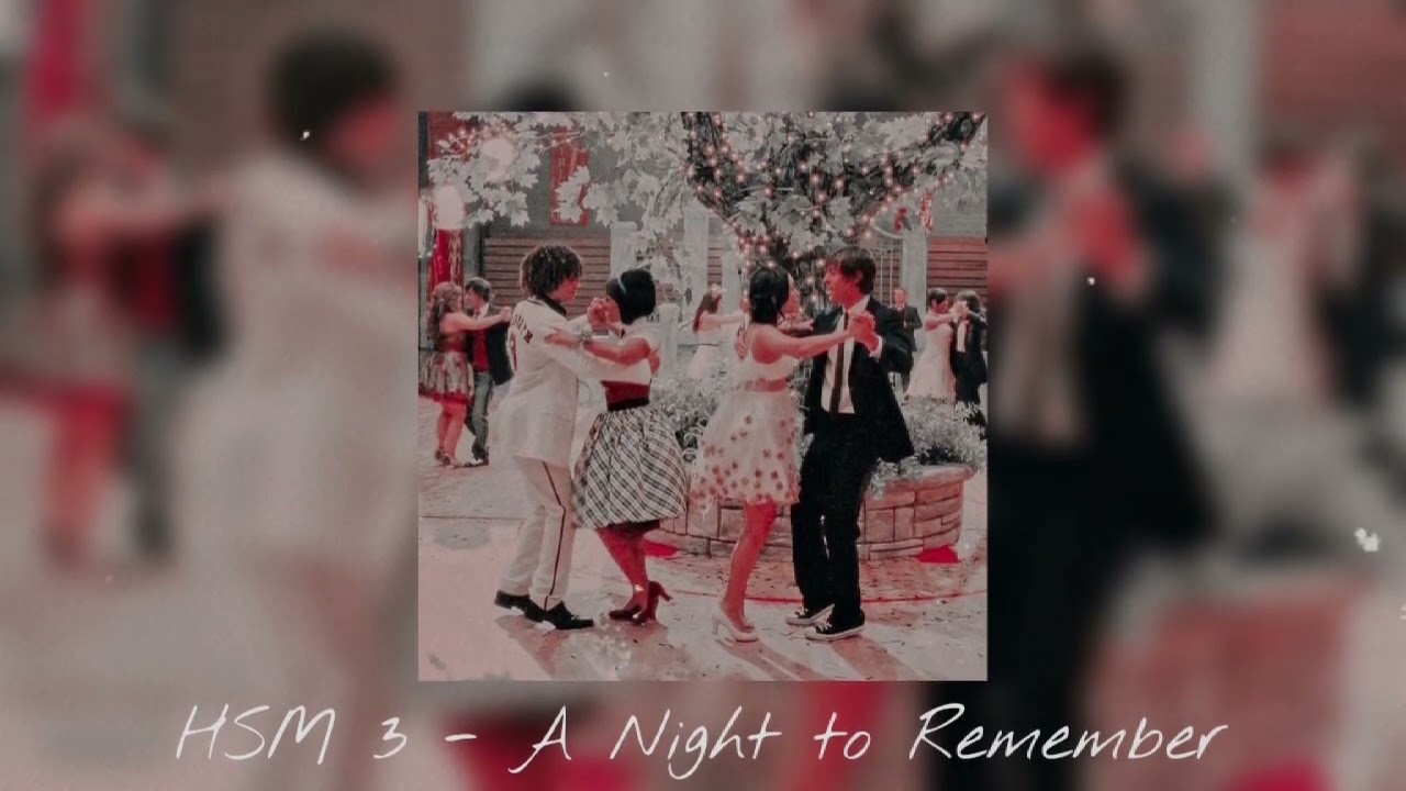 HSM 3 - A Night to Remember (SLOWED)