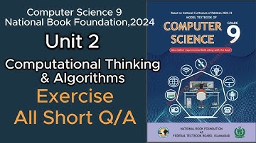 COMPUTER 9, UNIT 2: Computational Thinking & Algorithms ,Exercise:All Short Questions/Answers