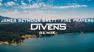 James Seymour Brett - Fire Prayers (Divens Remix)