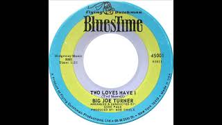 Watch Big Joe Turner Two Loves Have I video