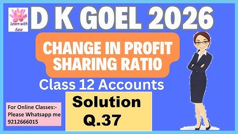 Q37| Change in Profit sharing Ratio| D K Goel 2026| Ch 2| Class 12| Accounts@learnwithease