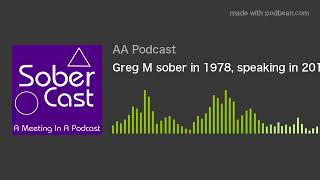 Greg M sober in 1978, speaking in 2011