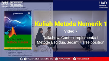 Video 7 Kuliah Metode Numerik 1 |Talkshow Contoh Implementasi Metode Bagidua, Secant, False Position