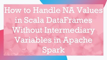 How to Handle NA Values in Scala DataFrames Without Intermediary Variables in Apache Spark