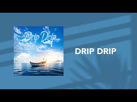 Charlin Bato Feat Hendrix Kidd - Drip Drip ( Official Audio)