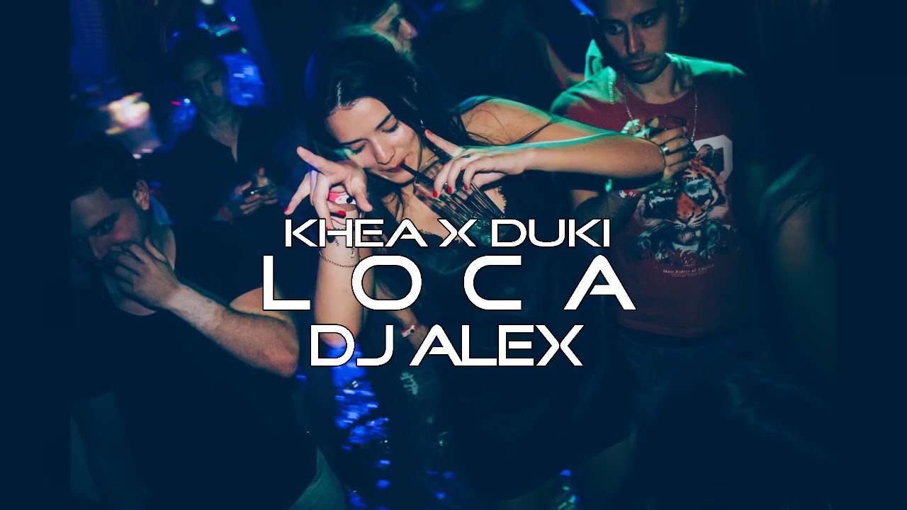 Loca Khea Duki Fiestero Remix Dj Alex Youtube
