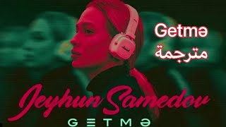 Jeyhun Samedov - Gitme مترجمة عربي