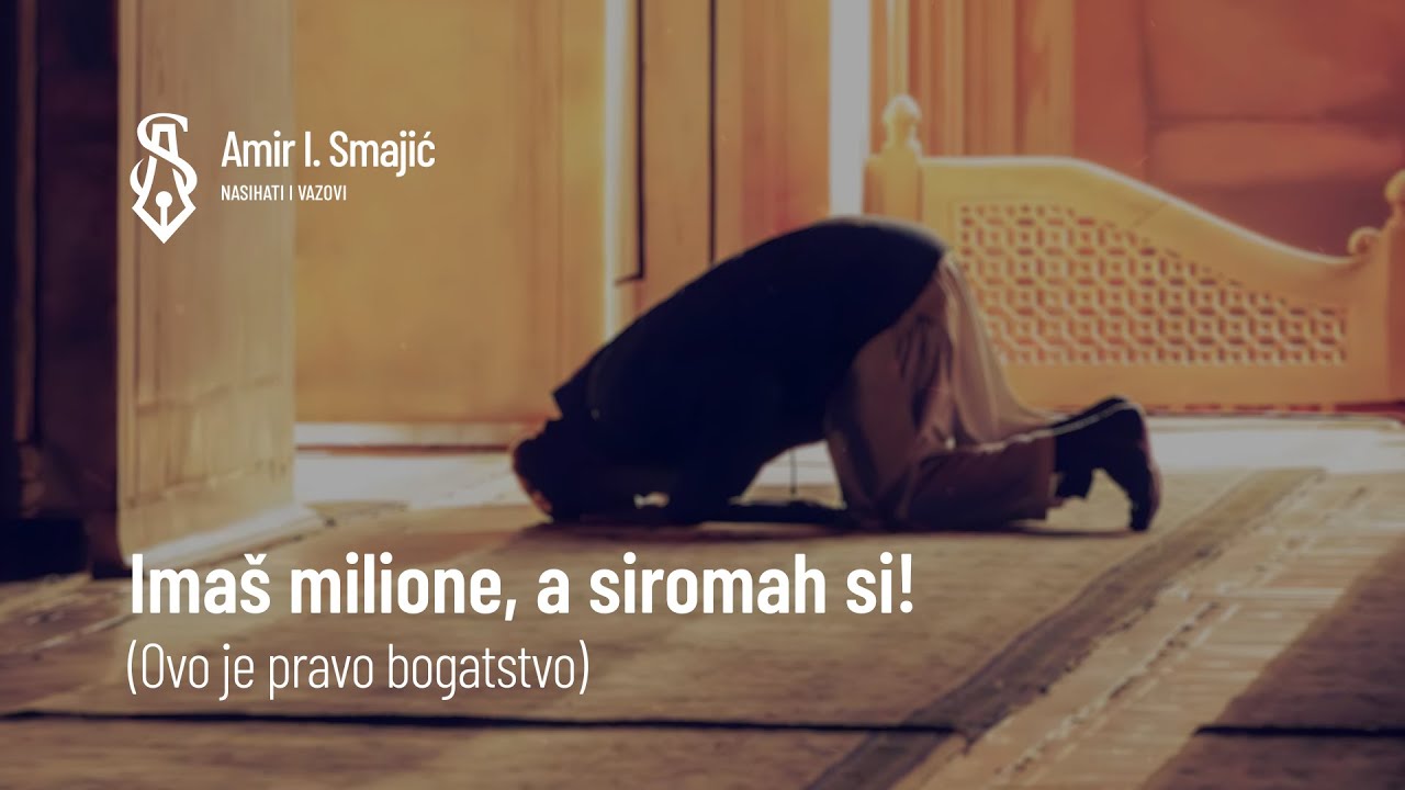 Imaš milione, a siromah si! - dr. Amir Smajić