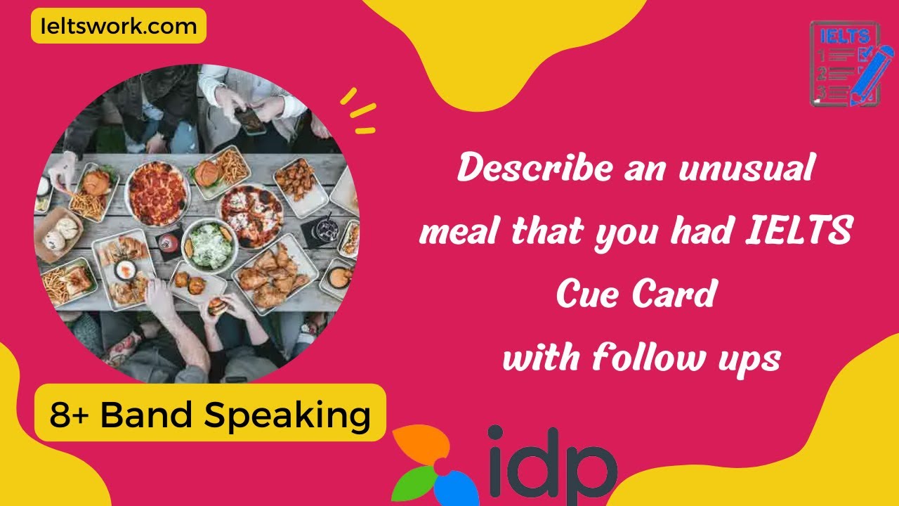 Describe an unusual meal that you had IELTS Cue Card | MAY-AUGUST Cue Card 2023