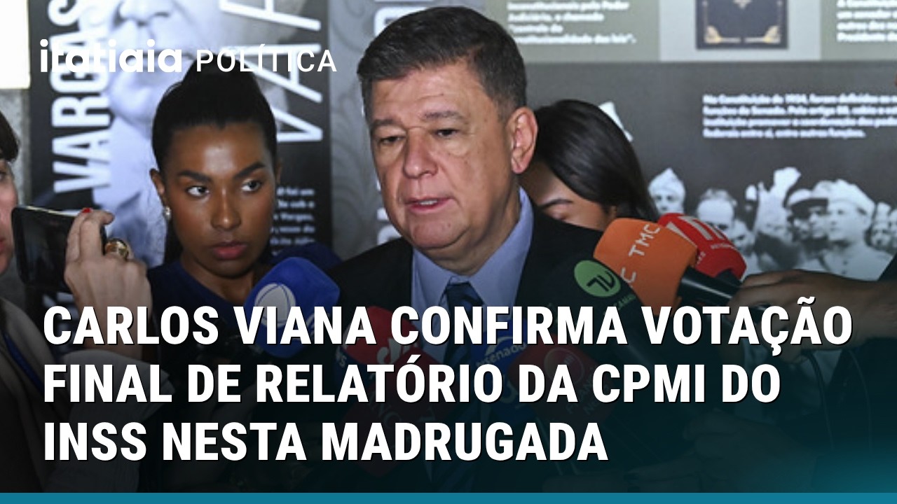 CARLOS VIANA CONFIRMA VOTAÇÃO FINAL DE RELATÓRIO DA CPMI DO INSS NESTA ...