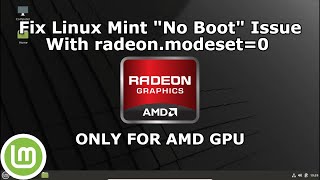 Fix Linux Mint "No Boot" Issue With radeon.modeset=0 | 2023 | ONLY FOR AMD GPU |