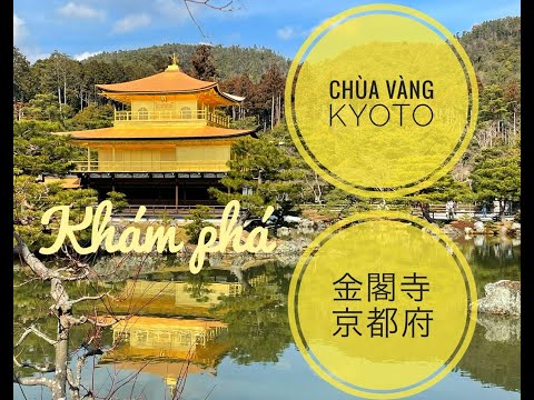 Video Khám phá Chùa vàng - Kyoto Nhật Bản | Kinkakuji... - youtube