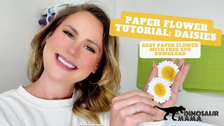 Paper Daisy Flower Tutorial | Free SVG Template for Cricut \& Silhouette
