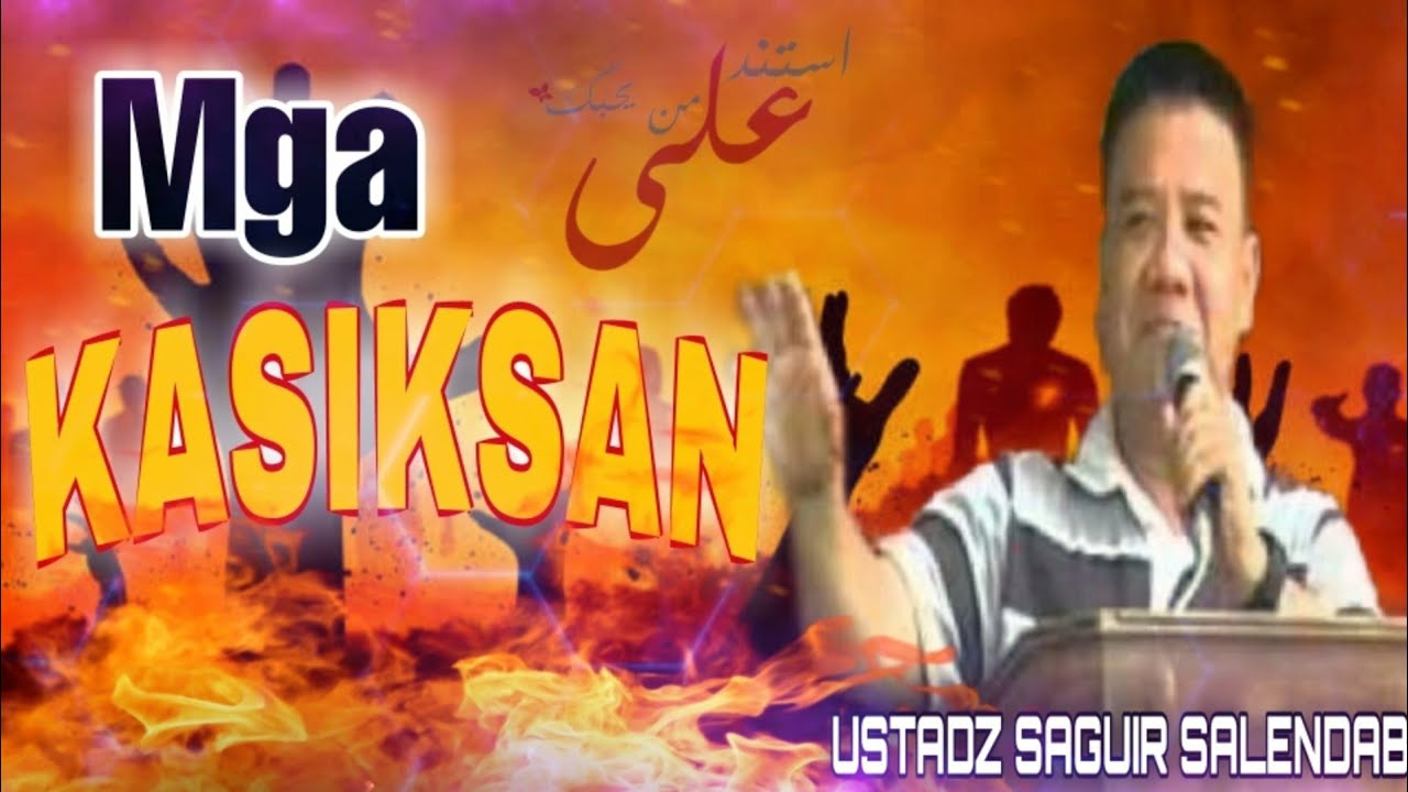 Mga Kasiksan by Ustadz Saguir Salendab 2021