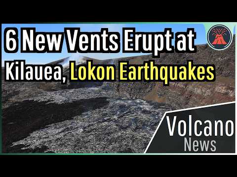 This Week in Volcano News; 6 New Vents Erupt at Kilauea, Lokon Earthquakes