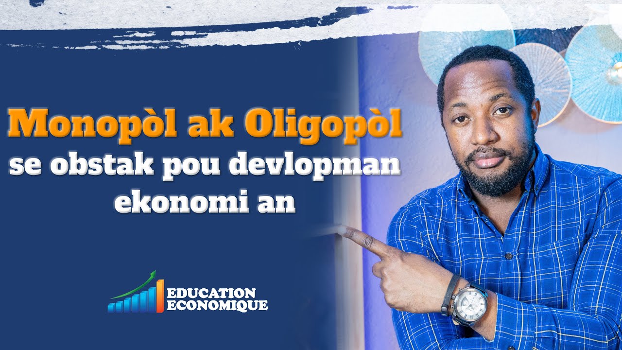 Monopòl ak Oligopòl se obstak pou devlopman ekonomi an