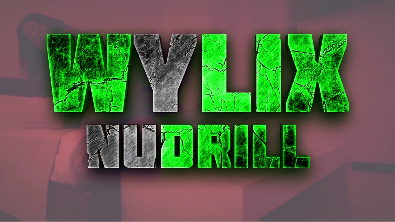 WYLIX - NUDRILL [MUSIC VIDEO]